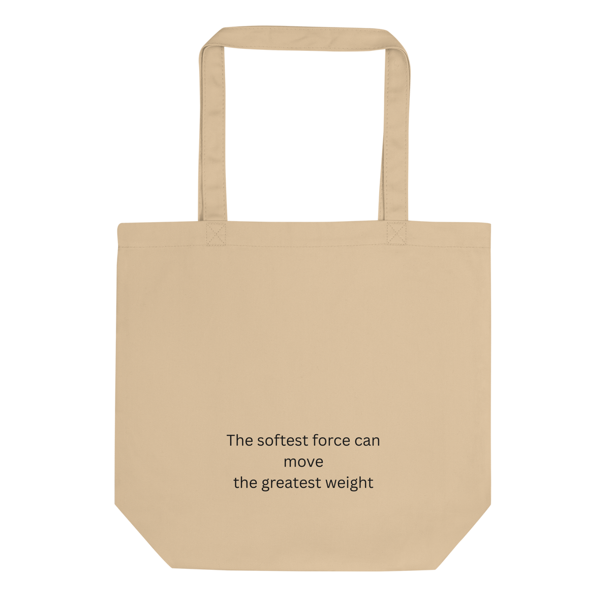 Oyster eco tote bag with minimalist typography reading "The softest force can move the greatest weight."